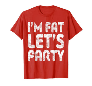 Funny shirts V-neck Tank top Hoodie sweatshirt usa uk au ca gifts for I'm Fat Let's Party T-Shirt Drinking Gift Shirt 2606714