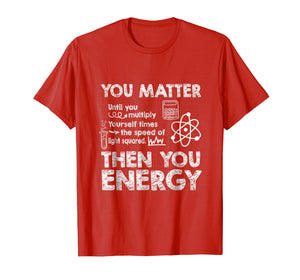 Funny shirts V-neck Tank top Hoodie sweatshirt usa uk au ca gifts for You Matter Speed Light Energy Funny Science Physics T-Shirt 2064246