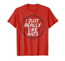 Load image into Gallery viewer, Funny shirts V-neck Tank top Hoodie sweatshirt usa uk au ca gifts for ant t-shirt I JUST REALLY LIKE ANT SHIRT GIFT FOR LOVERS ANT 1348824
