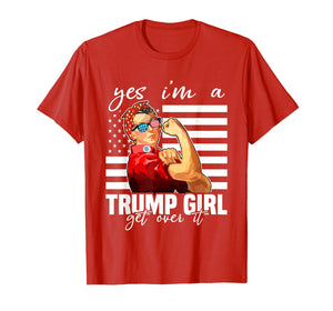 Yes I'm A Trump Girl Get Over It Shirt Trump 2020 T-Shirt