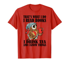 Load image into Gallery viewer, That&#39;s what I do I read books I drink tea and I know things T-Shirt-204395
