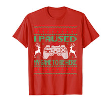 Load image into Gallery viewer, Funny shirts V-neck Tank top Hoodie sweatshirt usa uk au ca gifts for I Paused My Game To Be Here Ugly Christmas Video Gamer Boys T-Shirt 510211
