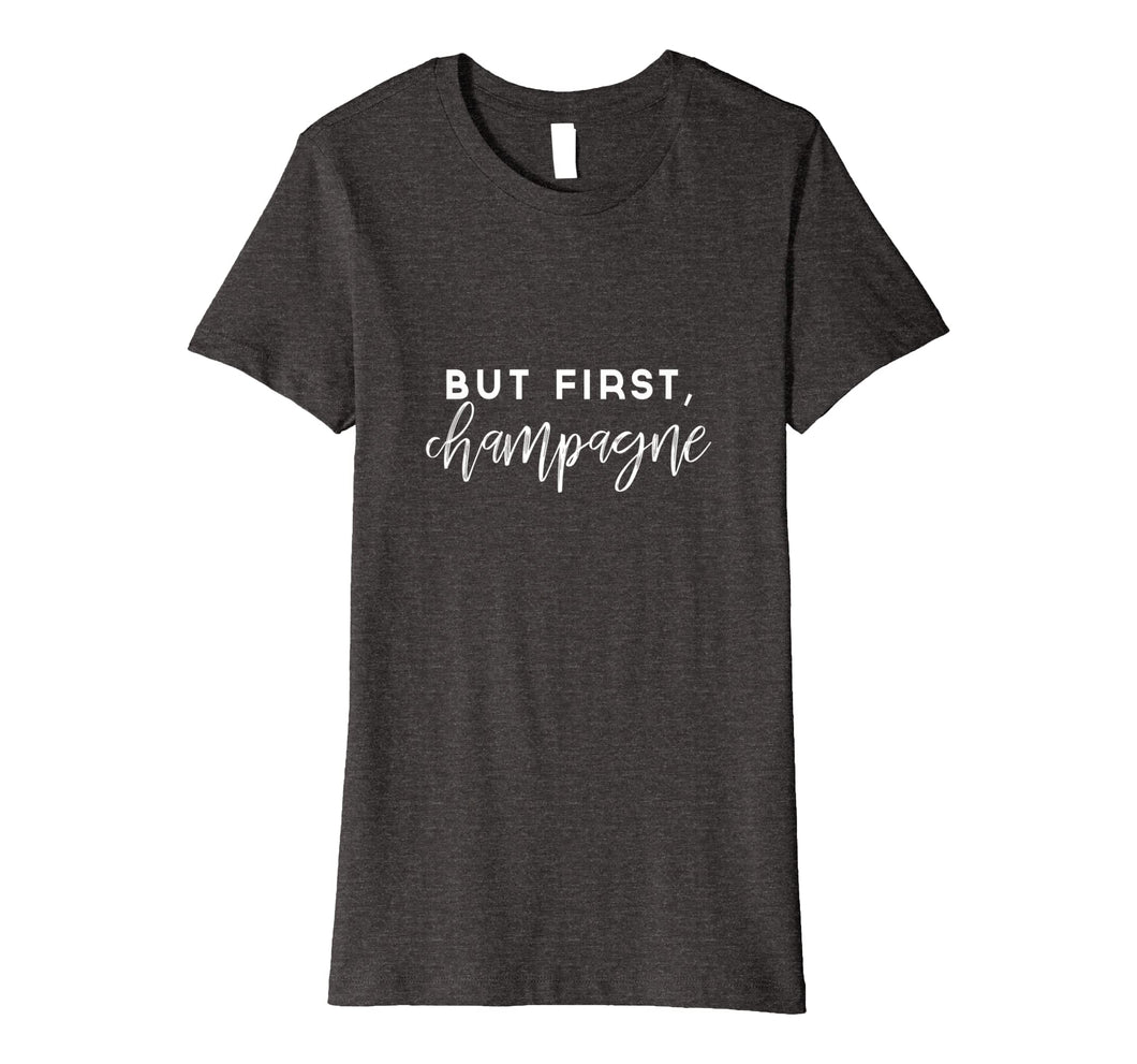 Funny shirts V-neck Tank top Hoodie sweatshirt usa uk au ca gifts for Womens But First Champagne T-Shirt, Wine Lover Shirt 452658