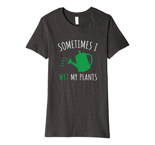 Funny shirts V-neck Tank top Hoodie sweatshirt usa uk au ca gifts for 'Sometimes I Wet My Plant' Funny Gardening Gift Shirt 874634