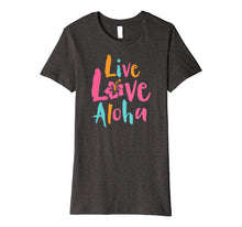 Load image into Gallery viewer, Funny shirts V-neck Tank top Hoodie sweatshirt usa uk au ca gifts for Tropical Live Love Aloha Hawaii Premium T-Shirt 1701181
