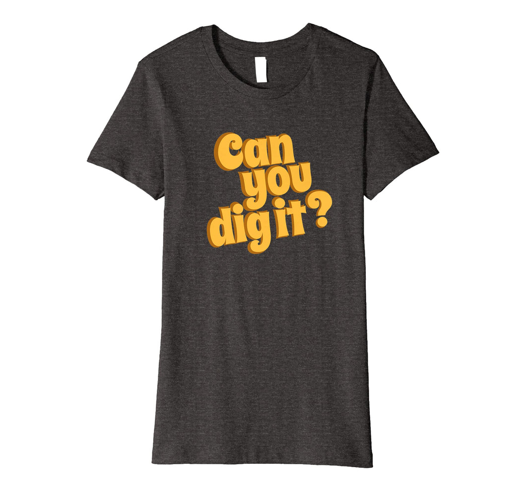 Funny shirts V-neck Tank top Hoodie sweatshirt usa uk au ca gifts for 70s Birthday Gifts Can You Dig It Retro Vintage T-Shirt 3565407