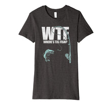 Load image into Gallery viewer, Wtf Where's The Fish T Shirt Funny Fishing Gift Idea
