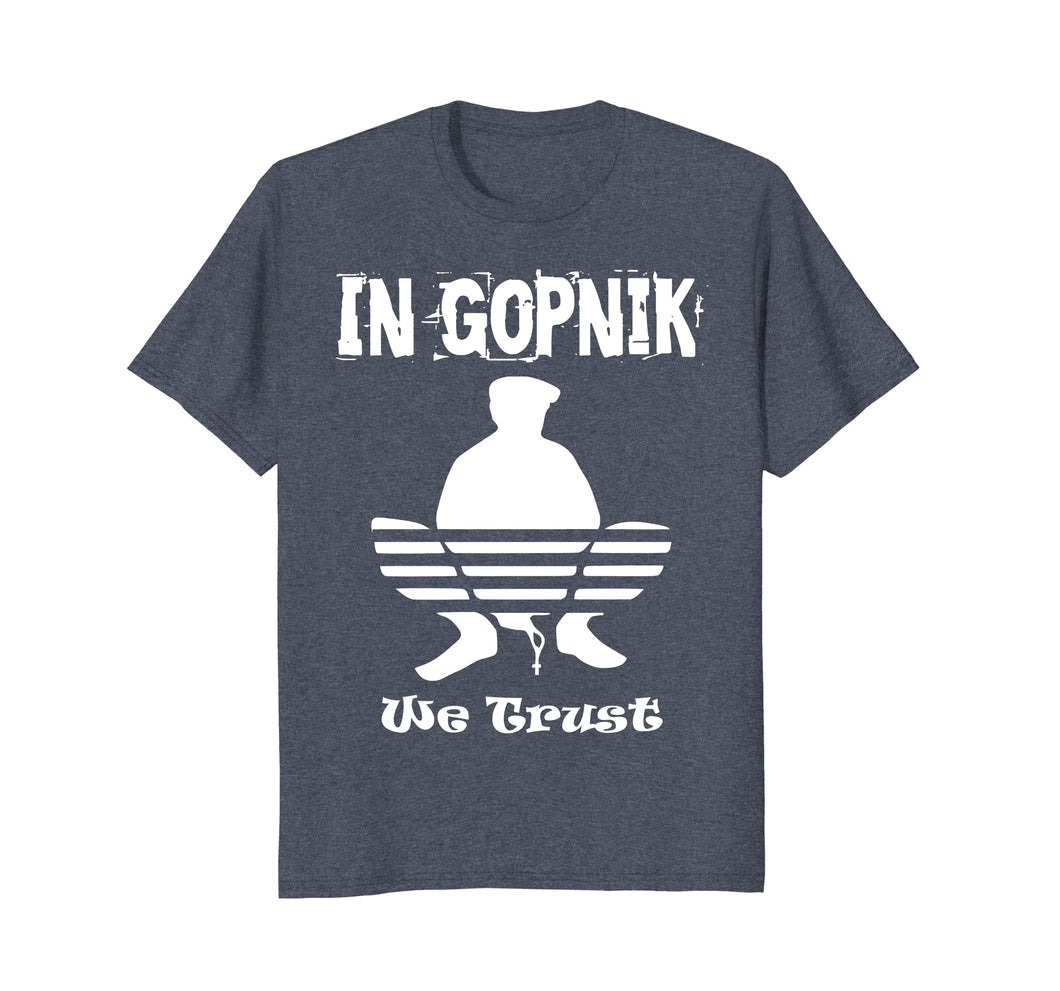Funny shirts V-neck Tank top Hoodie sweatshirt usa uk au ca gifts for In Gopnik we Trust Short Sleeve T-Shirt - Gopnik Shirt 2228903