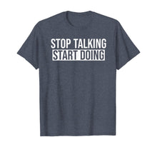 Load image into Gallery viewer, Stop Talking Start Doing T-Shirt
