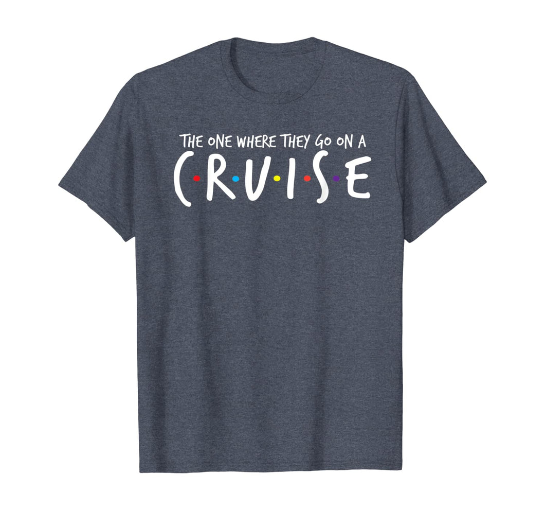 The One Where They Go On A Cruise-Family Cruise Vacation T-Shirt-584023