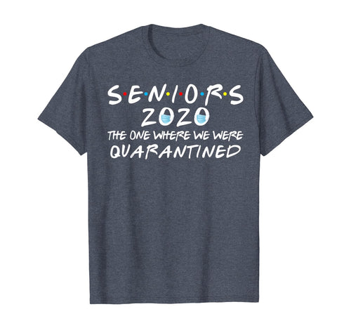 Seniors 2020 The One Where We Were Quarantined Funny TShirt54937