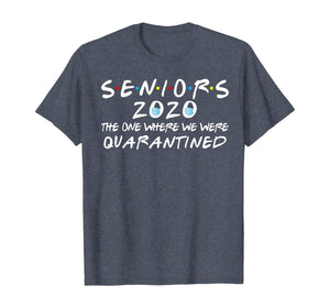 Seniors 2020 The One Where We Were Quarantined Funny TShirt54937