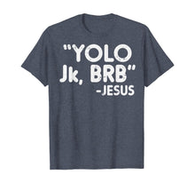 Load image into Gallery viewer, Yolo Jk Brb Jesus Funny Easter 2020 Christians Catholic Gift TShirt333279
