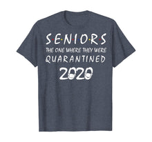 Load image into Gallery viewer, Seniors The One Where They Were Quarantined 2020 Quarantine TShirt56093
