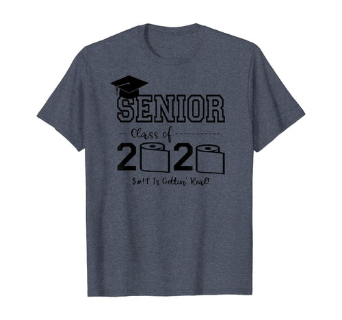 Senior Class of 2020 Shit Is Gettin' Real Graduate TShirt79634