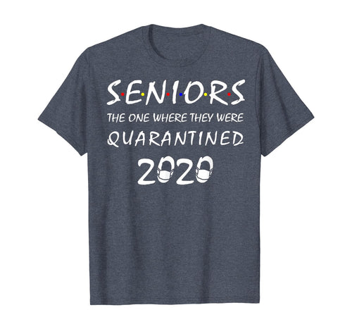 Seniors The One Where They Were Quarantined 2020 Gift TShirt255346