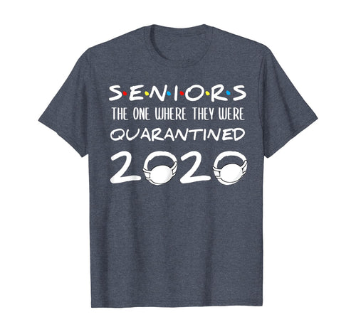 Seniors The One Where They Were Quarantined 2020 Funny TShirt22967