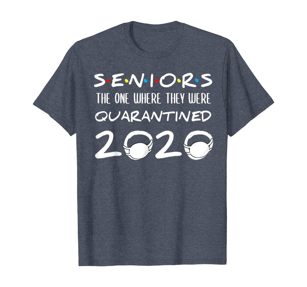 Seniors The One Where They Were Quarantined 2020 Funny TShirt22967