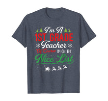 Load image into Gallery viewer, Funny shirts V-neck Tank top Hoodie sweatshirt usa uk au ca gifts for Funny 1st Grade Teacher Christmas I&#39;m On Nice List Xmas Gift T-Shirt 1147490
