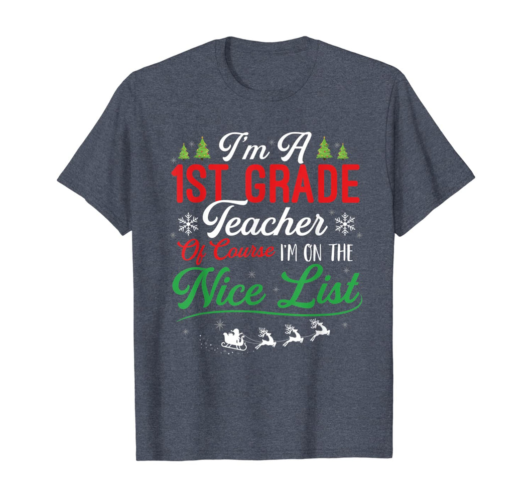 Funny shirts V-neck Tank top Hoodie sweatshirt usa uk au ca gifts for Funny 1st Grade Teacher Christmas I'm On Nice List Xmas Gift T-Shirt 1147490