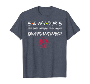 Seniors The One Where They Were Quarantined 2020 Friend Gift TShirt93655