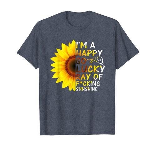 I'm A Happy Go Lucky Ray Of Fucking Sunshine Gifts TShirt310507