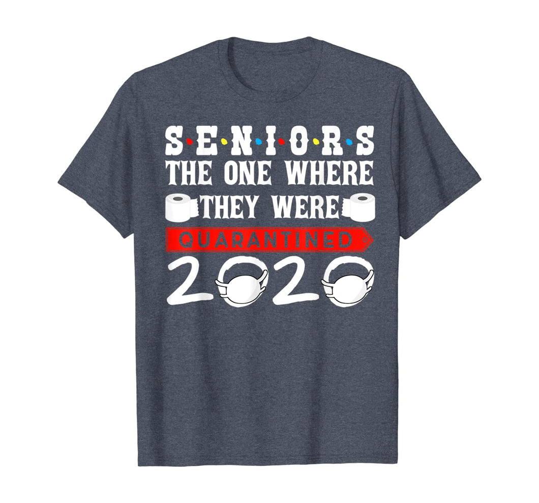Seniors The One Where They Were Quarantined 2020 Funny TShirt219059