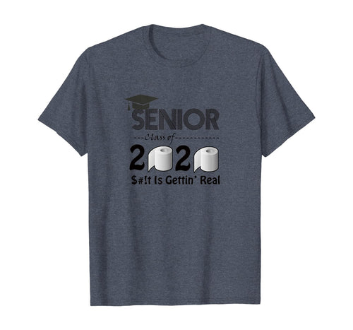 Senior Class of 2020 Shit Is Gettin' Real Graduate Tees TShirt393654