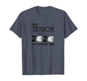 Senior Class of 2020 Shit Is Gettin' Real Graduate Tees TShirt393654