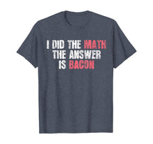 Load image into Gallery viewer, The Answer Is Bacon Funny Math Student Gift T-Shirt
