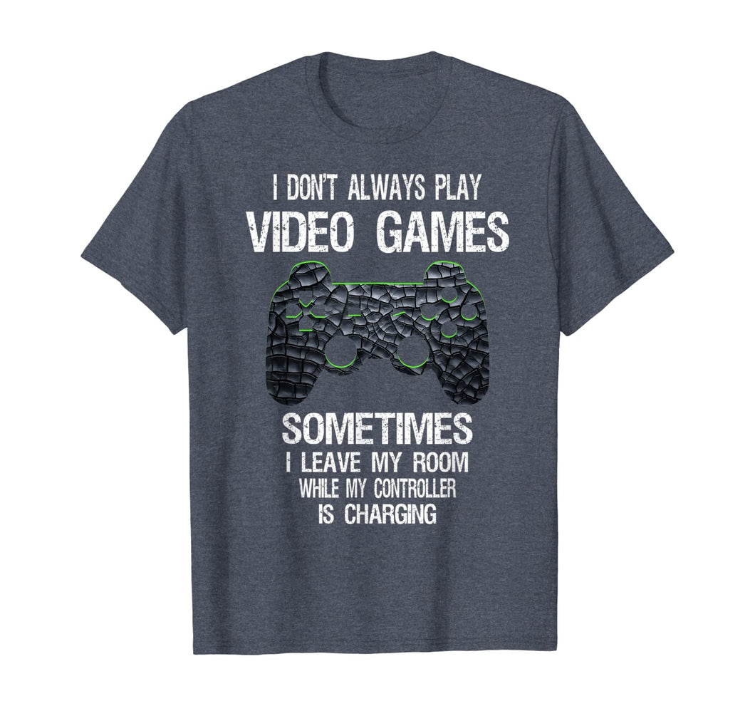 Funny shirts V-neck Tank top Hoodie sweatshirt usa uk au ca gifts for I Don't Always Play Video Games Funny Gamer Gift Boys Teens T-Shirt 440465