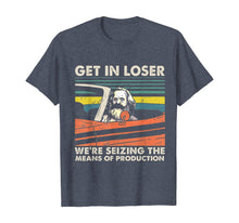 Load image into Gallery viewer, Funny shirts V-neck Tank top Hoodie sweatshirt usa uk au ca gifts for Get In Loser We&#39;re Seizing The Means Of Production Karl Marx T-Shirt 369050
