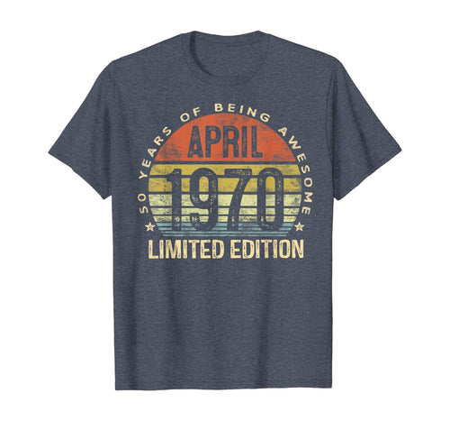 April 1970 Limited Edition 50 Year Old Gifts 50th Birthday TShirt394651