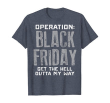 Load image into Gallery viewer, Operation Black Friday Outta My Way Shopping Squad Team Gift T-Shirt

