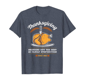 Thanksgiving Bringing Out The Best In Family Dysfunction T-Shirt