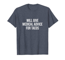 Load image into Gallery viewer, Funny shirts V-neck Tank top Hoodie sweatshirt usa uk au ca gifts for Will Give Medical Advice For Tacos Shirt Nurse Gift Doctor 2573846
