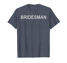Load image into Gallery viewer, Funny shirts V-neck Tank top Hoodie sweatshirt usa uk au ca gifts for Wedding T-Shirt Bridesman Coordinating Wedding Party Gift 3045375
