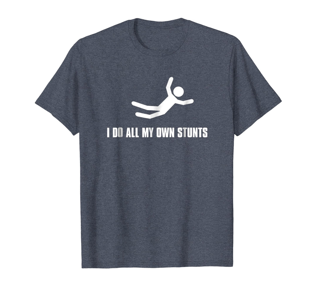 I Do All My Own Stunts Dark Tee Shirt Adult And Youth