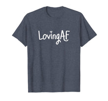 Load image into Gallery viewer, Funny shirts V-neck Tank top Hoodie sweatshirt usa uk au ca gifts for Loving AF Shirt 1640940

