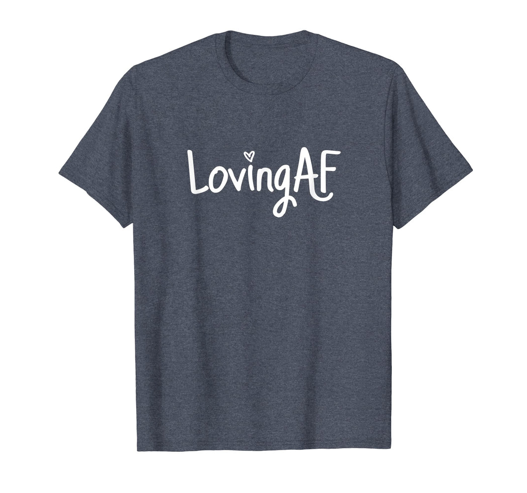 Funny shirts V-neck Tank top Hoodie sweatshirt usa uk au ca gifts for Loving AF Shirt 1640940