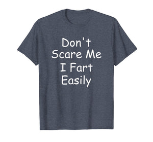 Funny shirts V-neck Tank top Hoodie sweatshirt usa uk au ca gifts for Don't Scare Me I Fart Easily Funny Novelty Shirt 2400653