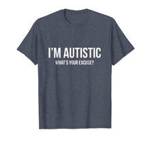 Load image into Gallery viewer, Funny shirts V-neck Tank top Hoodie sweatshirt usa uk au ca gifts for Sarcastic Autism T-shirt - I&#39;m Autistic, What&#39;s Your Excuse 1235145
