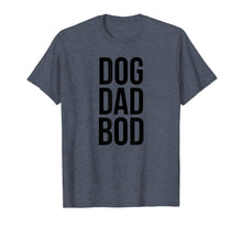 Load image into Gallery viewer, Funny shirts V-neck Tank top Hoodie sweatshirt usa uk au ca gifts for Mens Dog Dad Bod T-shirt 2267880

