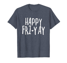 Load image into Gallery viewer, Funny shirts V-neck Tank top Hoodie sweatshirt usa uk au ca gifts for Happy Fri-Yay T Shirt Friday Lovers Fun Teacher Gifts 892101
