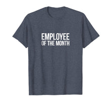 Load image into Gallery viewer, Funny shirts V-neck Tank top Hoodie sweatshirt usa uk au ca gifts for Employee Of The Month T-shirt 2744665
