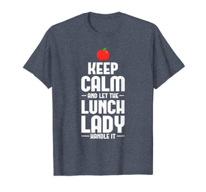 Funny shirts V-neck Tank top Hoodie sweatshirt usa uk au ca gifts for Keep Calm And Let The Lunch Lady Handle It T-shirt 2854236