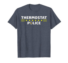 Load image into Gallery viewer, Thermostat Police Funny Sarcastic TShirt Cool Dad Mom Gift 189507
