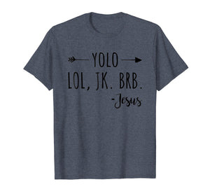 Funny shirts V-neck Tank top Hoodie sweatshirt usa uk au ca gifts for Yolo Lol Jk Brb Jesus T-Shirt 2005919