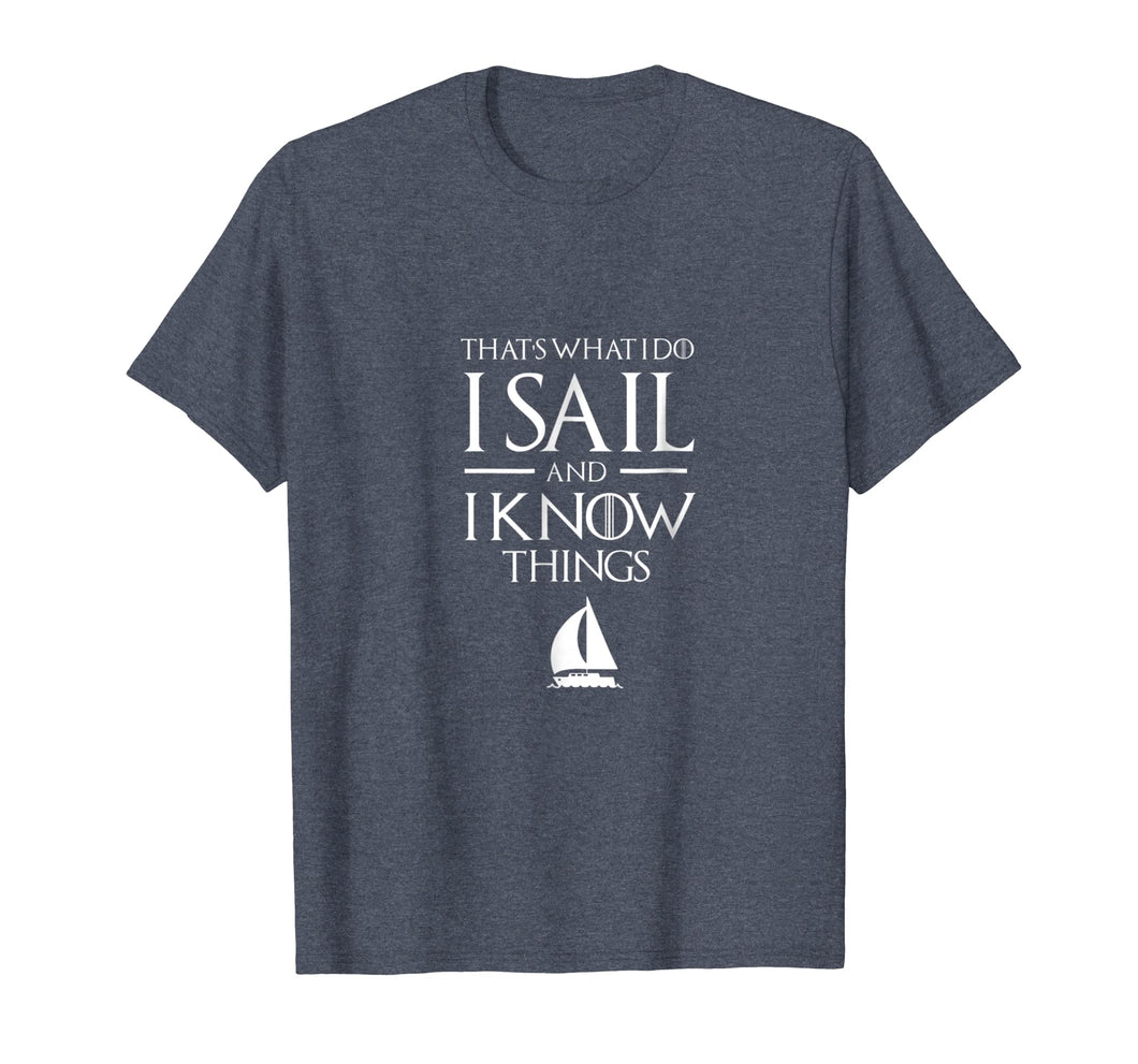 Funny shirts V-neck Tank top Hoodie sweatshirt usa uk au ca gifts for Sailing Captain T Shirt, I SAIL AND I KNOW THINGS T Shirt 258505