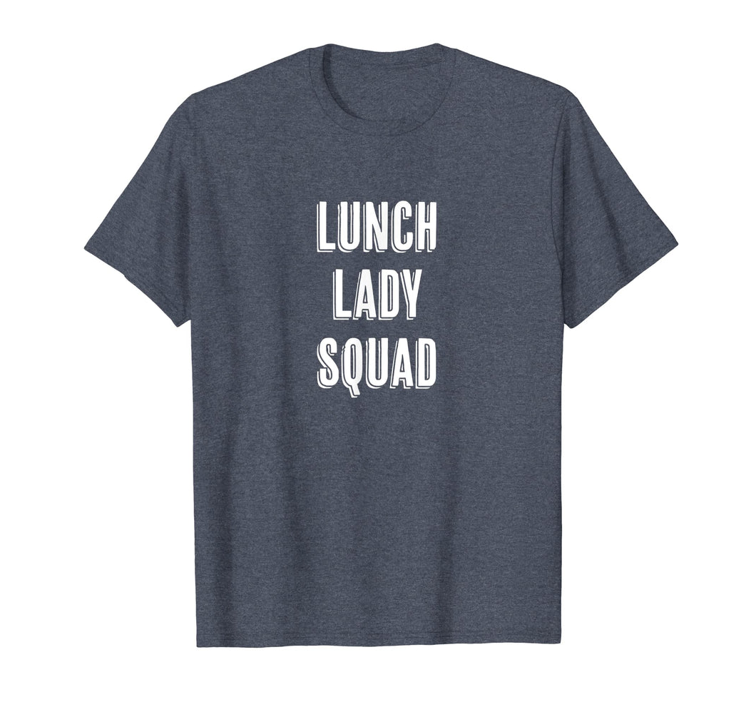 Funny shirts V-neck Tank top Hoodie sweatshirt usa uk au ca gifts for Lunch Lady Squad - Cute Funny Gift for Cafeteria Workers -  T-Shirt 559285